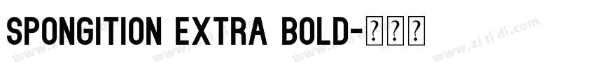 Spongition Extra Bold字体转换 Spongition Extra Bold字体转换